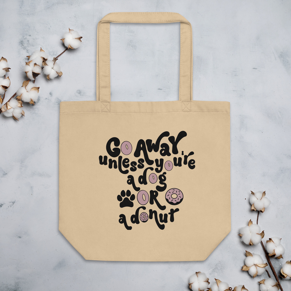 Go away unless you're a dog or donut cotton tote bag | Pet Obsessed People