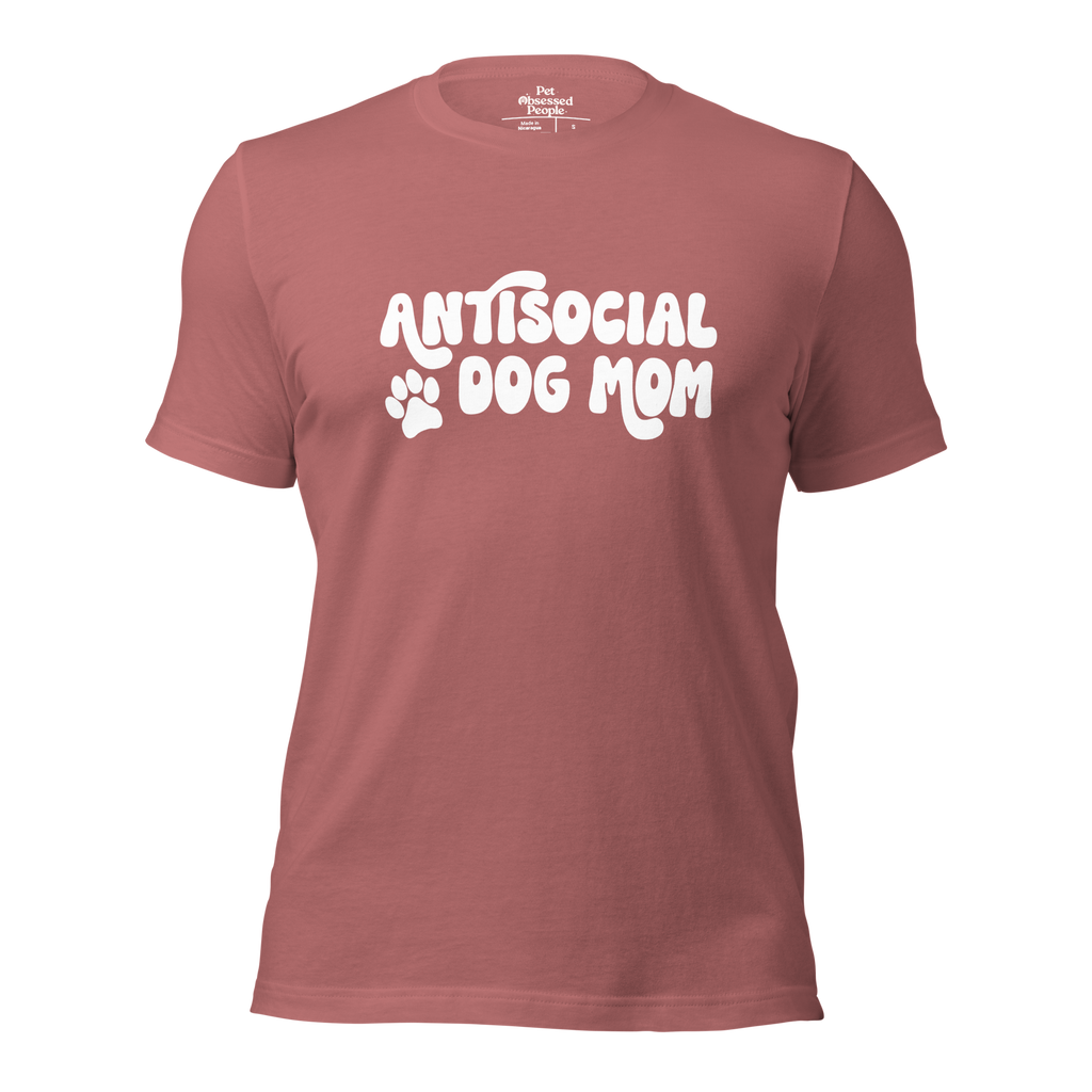 Antisocial Dog Mom | Pet Obsessed People | Dog Parent Tee