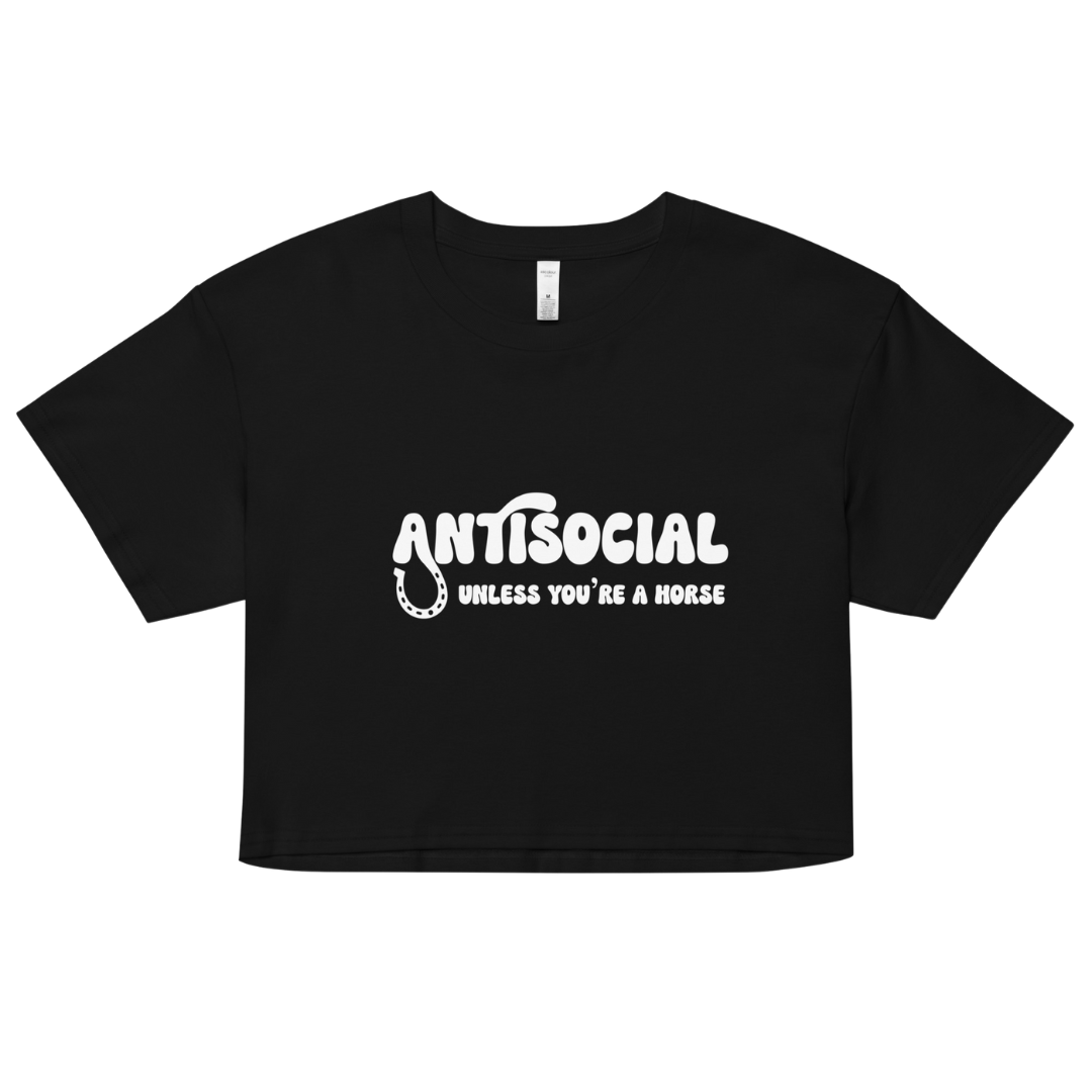 Antisocial Unless You're A Horse Crop