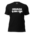 Childless Dog Mom Unisex t-shirt