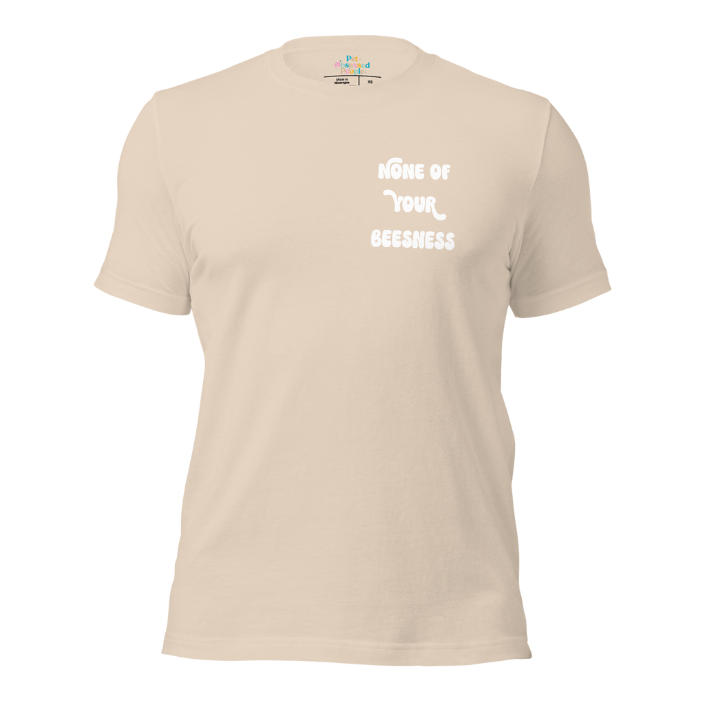 None Of Your Beesness Unisex Tee