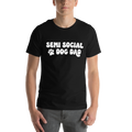 Semi Social Dog Dad Unisex t-shirt