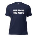 Semi Social Dog Mom Unisex Tee